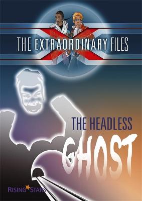 Cover of The Extraordinary Files: The Headless Ghost