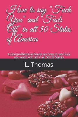 Book cover for How to say Fuck You and Fuck Off in all 50 States of America