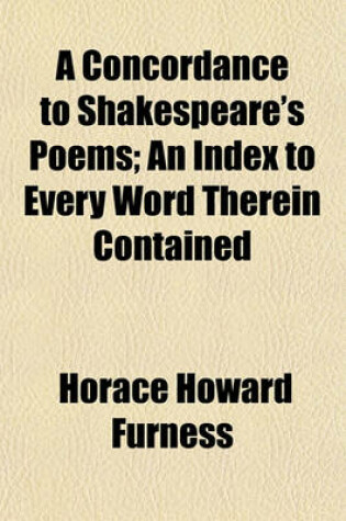 Cover of A Concordance to Shakespeare's Poems; An Index to Every Word Therein Contained