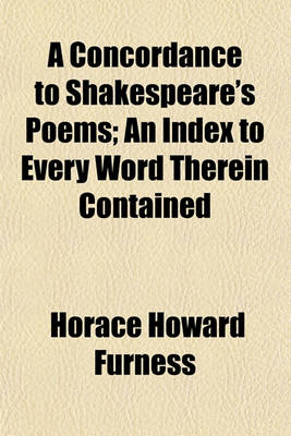 Book cover for A Concordance to Shakespeare's Poems; An Index to Every Word Therein Contained