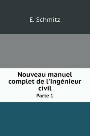 Cover of Nouveau manuel complet de l'ingénieur civil Parte 1