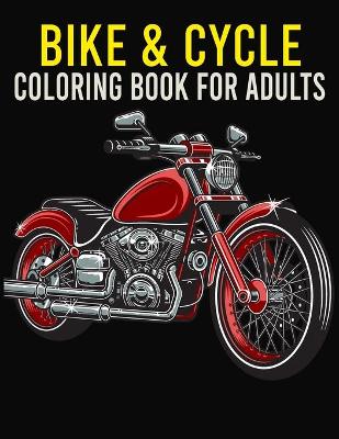 Book cover for Bike & Cycle Coloring Book For Adults
