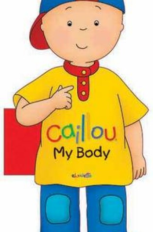 Cover of Caillou: My Body