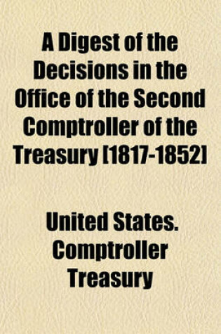 Cover of A Digest of the Decisions in the Office of the Second Comptroller of the Treasury [1817-1852]