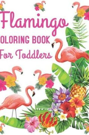 Cover of Flamingo Coloring Book for Toddlers
