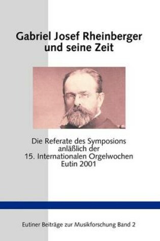 Cover of Gabriel Josef Rheinberger und seine Zeit