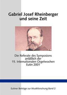Book cover for Gabriel Josef Rheinberger und seine Zeit