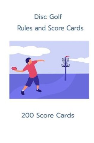 Cover of Disc Golf Rules and Scorecards 200 Scorecards