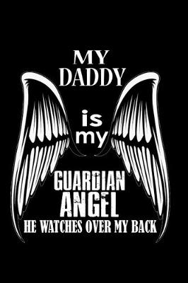 Book cover for My Daddy is my Guardian Angel He Watches Over my Back