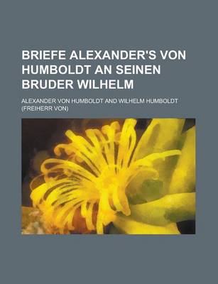 Book cover for Briefe Alexander's Von Humboldt an Seinen Bruder Wilhelm