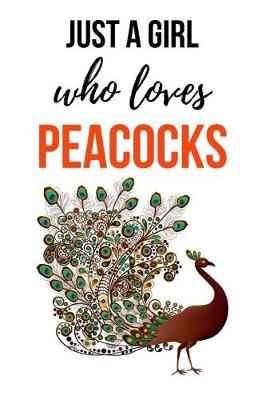 Book cover for Just A Girl Who Loves Peacocks