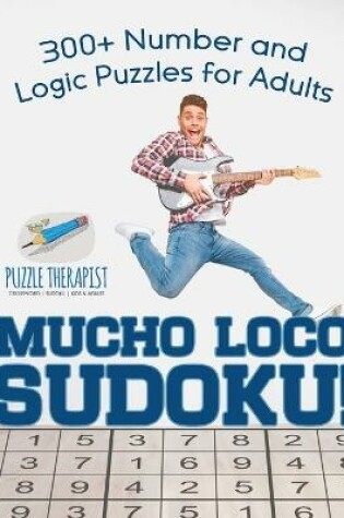 Cover of Mucho Loco Sudoku! 300+ Number and Logic Puzzles for Adults