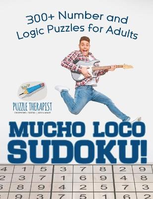 Book cover for Mucho Loco Sudoku! 300+ Number and Logic Puzzles for Adults