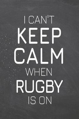 Book cover for I Can't Keep Calm When Rugby Is On