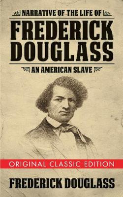 Book cover for Narrative of the Life of Frederick Douglass (Original Classic Edition)