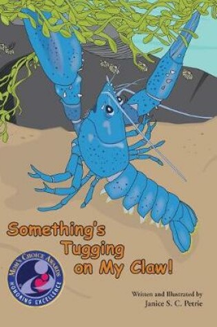 Cover of Something's Tugging on My Claw!