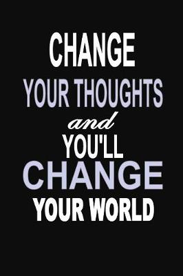 Book cover for Change Your Thoughts and You'll Change Your World