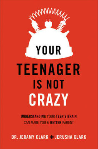 Cover of Your Teenager Is Not Crazy