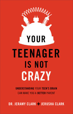 Book cover for Your Teenager Is Not Crazy