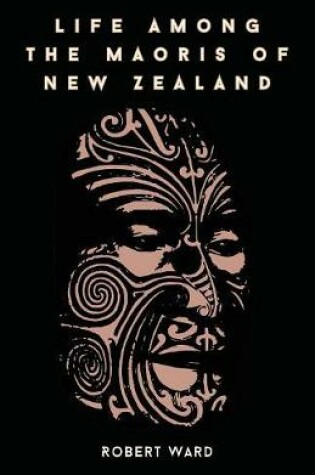 Cover of Life Among The Maoris Of New Zealand