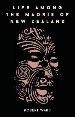 Book cover for Life Among The Maoris Of New Zealand