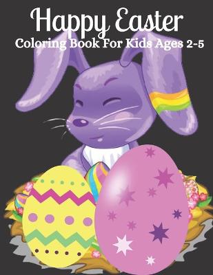 Book cover for Happy Easter Coloring Book For Kids Ages 2-5