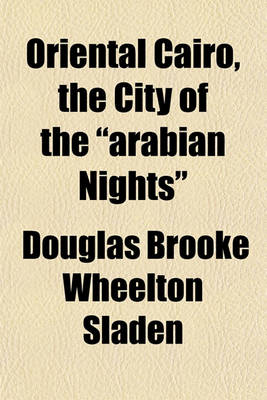 Book cover for Oriental Cairo, the City of the Arabian Nights