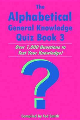 Book cover for The Alphabetical General Knowledge Quiz Book 3