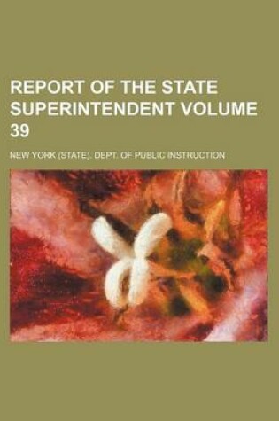 Cover of Report of the State Superintendent Volume 39
