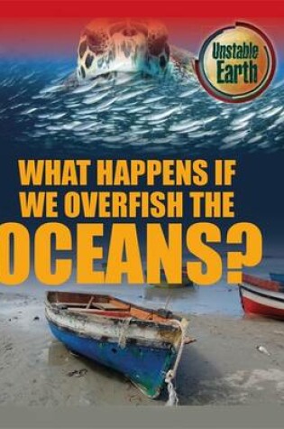 Cover of What Happens if we Overfish the Oceans?