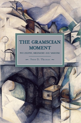 Book cover for Gramscian Moment, The: Philosophy, Hegemony And Marxism