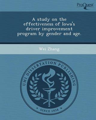 Book cover for A Study on the Effectiveness of Iowa's Driver Improvement Program by Gender and Age