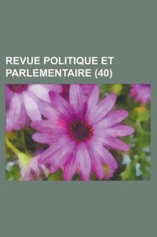 Cover of Revue Politique Et Parlementaire (40)