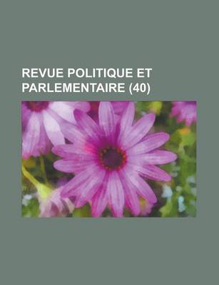 Book cover for Revue Politique Et Parlementaire (40)