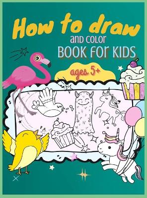 Book cover for How to Draw and Color Book for Kids, ages 5+