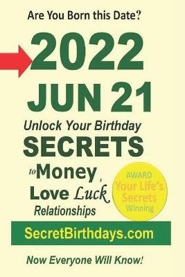 Book cover for Born 2022 Jun 21? Your Birthday Secrets to Money, Love Relationships Luck