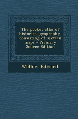 Cover of The Pocket Atlas of Historical Geography, Consisting of Sixteen Maps