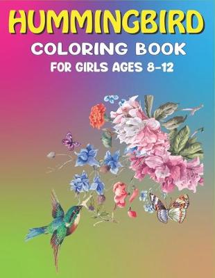 Book cover for Hummingbird Coloring Book for Girls Ages 8-12