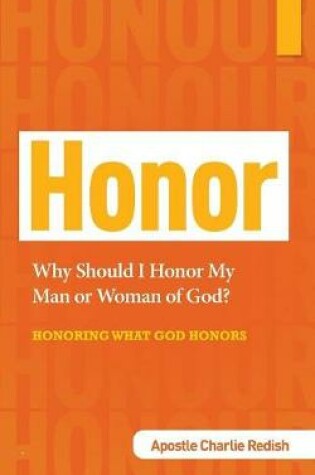 Cover of Why Should I Honor My Man or Woman of God? Honoring What God Honors