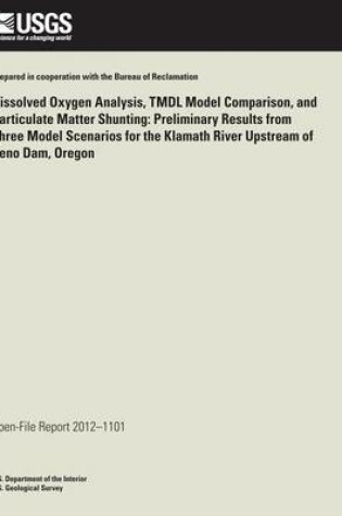 Cover of Dissolved Oxygen Analysis, TMDL Model Comparison, and Particulate Matter Shunting