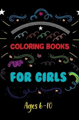 Cover of Coloring Books For Girls Ages 6-10
