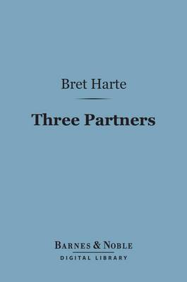 Book cover for Three Partners (Barnes & Noble Digital Library)