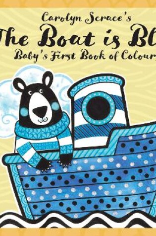 Cover of The Boat is Blue: Baby's First Book of Colours