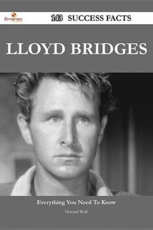 Cover of Lloyd Bridges 143 Success Facts - Everything You Need to Know about Lloyd Bridges