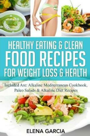 Cover of Healthy Eating & Clean Food Recipes for Weight Loss & Health