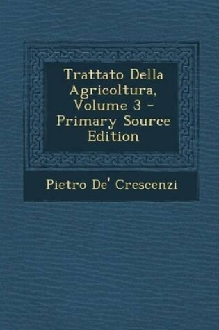 Cover of Trattato Della Agricoltura, Volume 3 - Primary Source Edition