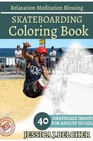 Cover of Skateboarding Coloring Book for Adults Relaxation Meditation Blessing