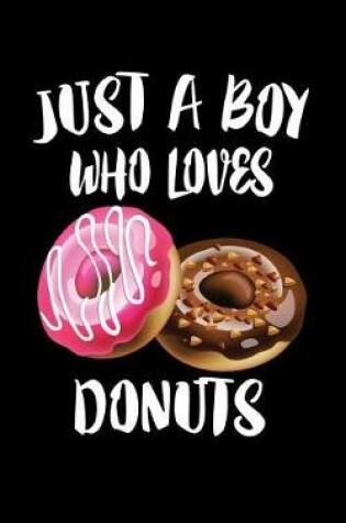 Cover of Just A Boy Who Loves Donuts