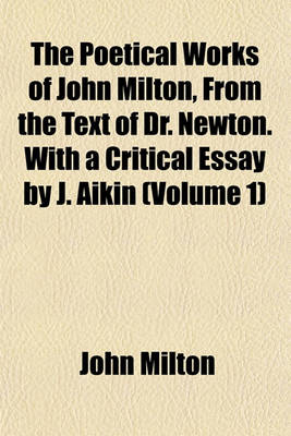 Book cover for The Poetical Works of John Milton, from the Text of Dr. Newton. with a Critical Essay by J. Aikin (Volume 1)