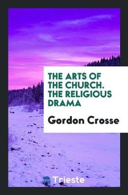 Book cover for The Arts of the Church. the Religious Drama